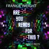 Frankie Wright - Are You Ready for This? (Radio Edit) - Single